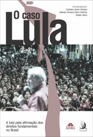 Title: O caso Lula: a luta pela afirmação dos direitos fundamentais no Brasil, Author: Rafael Valim