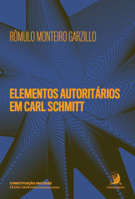 Title: Elementos autoritários em Carl Schmitt, Author: Rômulo Monteiro Garzillo