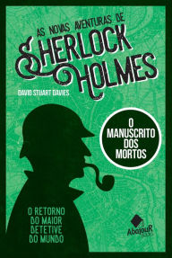 Title: As novas aventuras de Sherlock Holmes: O Manuscrito dos Mortos, Author: David Stuart Davies