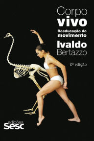 Title: Corpo vivo: Reeducação do movimento, Author: Ivaldo Bertazzo