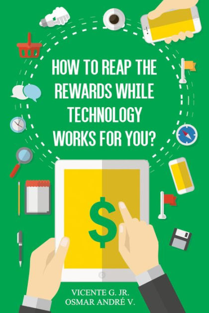 how-to-reap-the-rewards-while-technology-works-for-you-enjoy-the