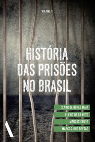 Title: História das prisões no Brasil II, Author: Clarissa Nunes Maia