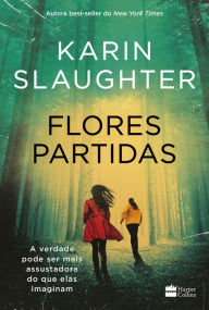 Title: Flores partidas nova edição do best-seller de Karin Slaughter, Author: Karin Slaughter