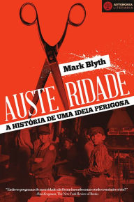 Title: Austeridade: A Historia de uma Ideia Perigosa, Author: Mark Blyth
