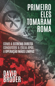 Title: Primeiro eles tomaram Roma, Author: David S. Broder