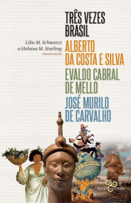 Title: Três vezes Brasil, Author: Alberto da Costa e Silva