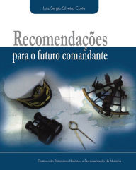 Title: Recomendaes para o futuro comandante, Author: Luiz Sergio Silveira da Costa