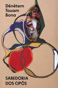 Title: Sabedoria dos cipós: Cosmopoética do refúgio, Author: Dénètem Touam Bona