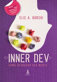 Title: Inner Dev: Como Desbugar Sua Mente, Author: Elis A. Borsoi
