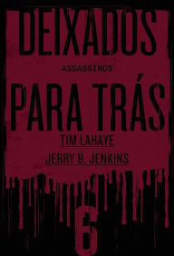 Title: Deixados Para Trás 6: Assassinos, Author: Tim LaHaye