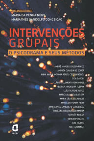 Title: Intervenções grupais: O psicodrama e seus métodos, Author: André Marcelo Dedomenico