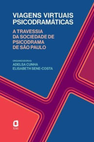 Title: Viagens virtuais psicodramáticas, Author: Adelsa Cunha (orgs.)