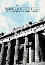 Title: História, políticas e ética na área profissional da linguagem, Author: Simone Reis