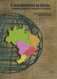 Title: A Geolinguística no Brasil: caminhos percorridos, horizontes alcançados, Author: Vanderci Andrade de Aguilera