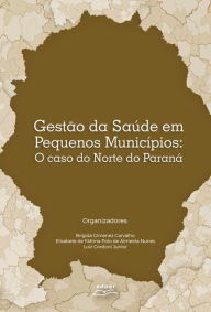 Title: Gestão da saúde em pequenos municípios: o caso do norte do Paraná, Author: Brígida Gimenez Carvalho