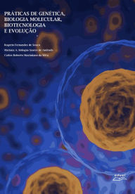 Title: Práticas de Genética, Biologia Molecular, Biotecnologia e Evolução, Author: Rogério Fernandes de Souza