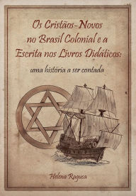 Title: Os cristãos-novos no Brasil colonial e a escrita nos livros didáticos, Author: Helena Ragusa