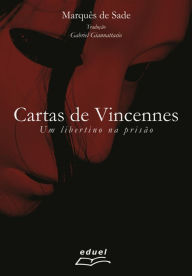 Title: Cartas de Vincennes: um libertino na prisão, Author: Marquês de Sade