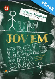 Title: Um Jovem Obsessor: A força do amor na redenção espiritual, Author: Adriana Machado