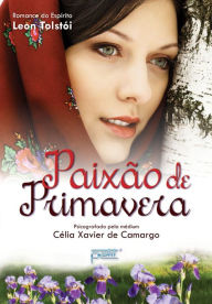 Title: Paixão de primavera, Author: Célia Xavier de Camargo
