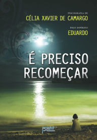 Title: É preciso recomeçar, Author: Célia Xavier de Camargo