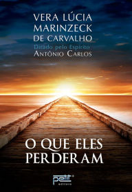 Title: O que eles perderam, Author: Vera Lúcia Marinzeck de Carvalho