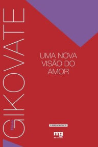 Title: Uma nova visão do amor, Author: Flávio Gikovate