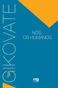 Title: Nós, os humanos, Author: Flávio Gikovate