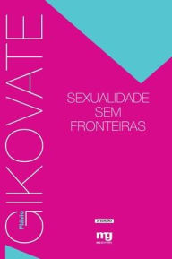 Title: Sexualidade sem fronteiras, Author: Flávio Gikovate