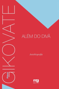 Title: Gikovate alem do divã: Autobiografia, Author: Flávio Gikovate