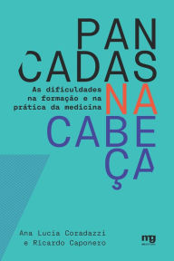 Title: Pancadas na cabeça: As dificuldades na formação e na prática da medicina, Author: Ana Lucia Coradazzi