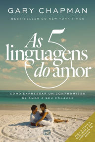 Title: As cinco linguagens do amor - 3ª edição: Como expressar um compromisso de amor a seu cônjuge, Author: Gary Chapman