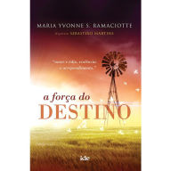 Title: A Força do Destino, Author: Maria Yvonne S. Ramaciotte