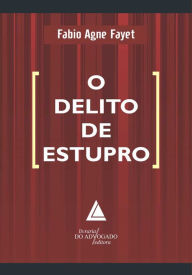 Title: O Delito de Estupro, Author: Fabio Agne Fayet
