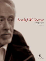 Title: Lendo J. M. Coetzee, Author: Kathrin H. Rosenfield