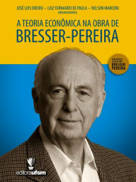 Title: A Teoria Econômica na Obra de Bresser-Pereira, Author: José Luis Oreiro