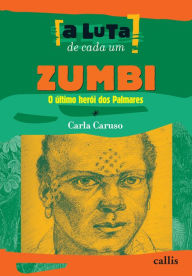 Title: Zumbi: O último herói dos Palmares, Author: Carla Caruso
