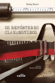 Title: Os Repórteres Clandestinos, Author: Kathy Kacer