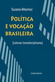 Title: Política e vocação brasileira: Leituras transdisciplinares, Author: Suzana Albornoz