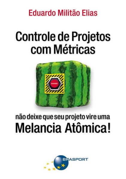 Controle de Projetos com Métricas: não deixe que seu projeto vire uma Melancia Atômica!