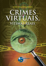 Title: Crimes Virtuais, Vítimas Reais, Author: Moisés de Oliveira Cassanti