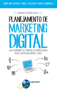 Title: Planejamento de Marketing Digital: Como posicionar sua empresa em mídias sociais, blogs, aplicativos móveis e site, Author: André Lima-Cardoso