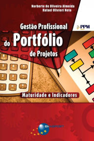 Title: Gestão Profissional do Portfólio de Projetos: maturidade e indicadores, Author: Norberto Oliveira de Almeida