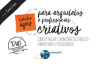 Title: Métodos Ágeis para Arquitetos e Profissionais Criativos: Como Planejar e Monitorar seu Projeto Aumentando a Produtividade, Author: Sonia Lopes