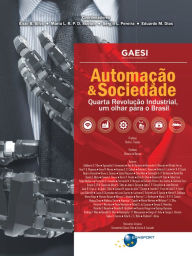 Title: Automação & Sociedade: Quarta Revolução Industrial, um olhar para o Brasil, Author: Elcio Brito da Silva