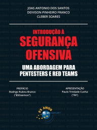 Title: Introdução à Segurança Ofensiva: Introdução à Segurança Ofensiva: uma abordagem para pentesters e red teams, Author: Cleber Soares
