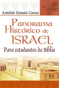 Title: Panorama histórico de Israel: Para estudantes da Bíblia, Author: Antônio Renato Gusso