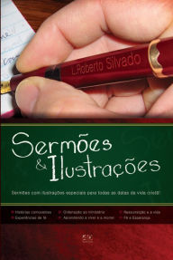 Title: Sermões & ilustrações especiais: Sermões com ilustrações especiais para todas as datas da vida cristã!, Author: Luiz Roberto Silvado