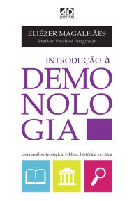 Title: Introdução a Demonologia: Uma análise Teológica: Bíblica, histórica e crítica., Author: ELIÉZER MAGALHÃES