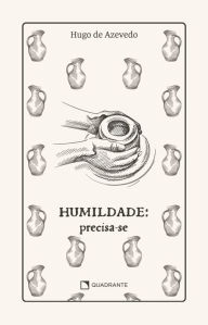 Title: Humildade: precisa-se - Premium, Author: Hugo de Azevedo
